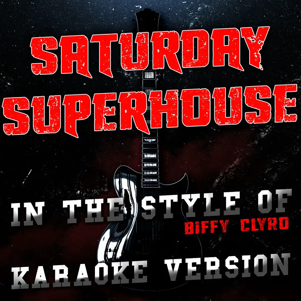 Saturday Superhouse (In the Style of Biffy Clyro) [Karaoke Version] - Single