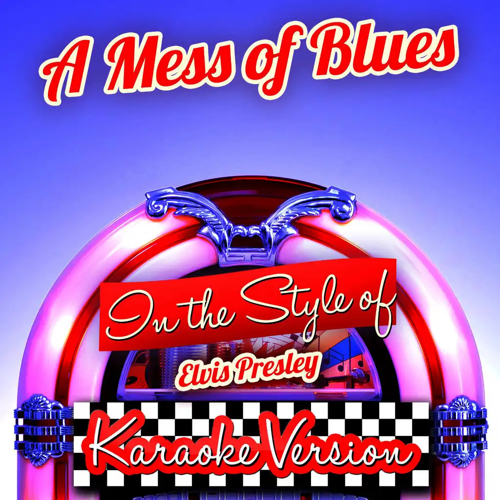 A Mess of Blues (In the Style of Elvis Presley) [Karaoke Version]