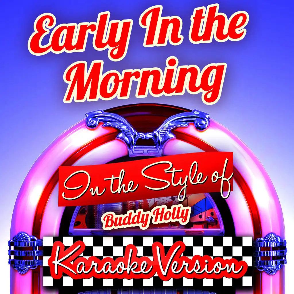 Early in the Morning (In the Style of Buddy Holly) [Karaoke Version]