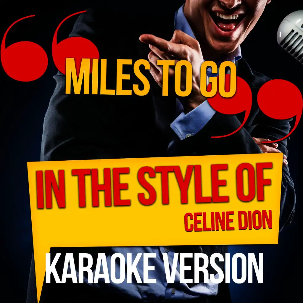 Miles to Go (In the Style of Celine Dion) [Karaoke Version]