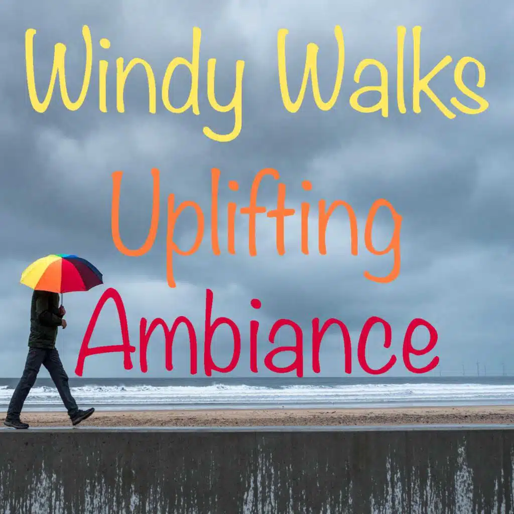 Windy Walks Uplifting Ambiance