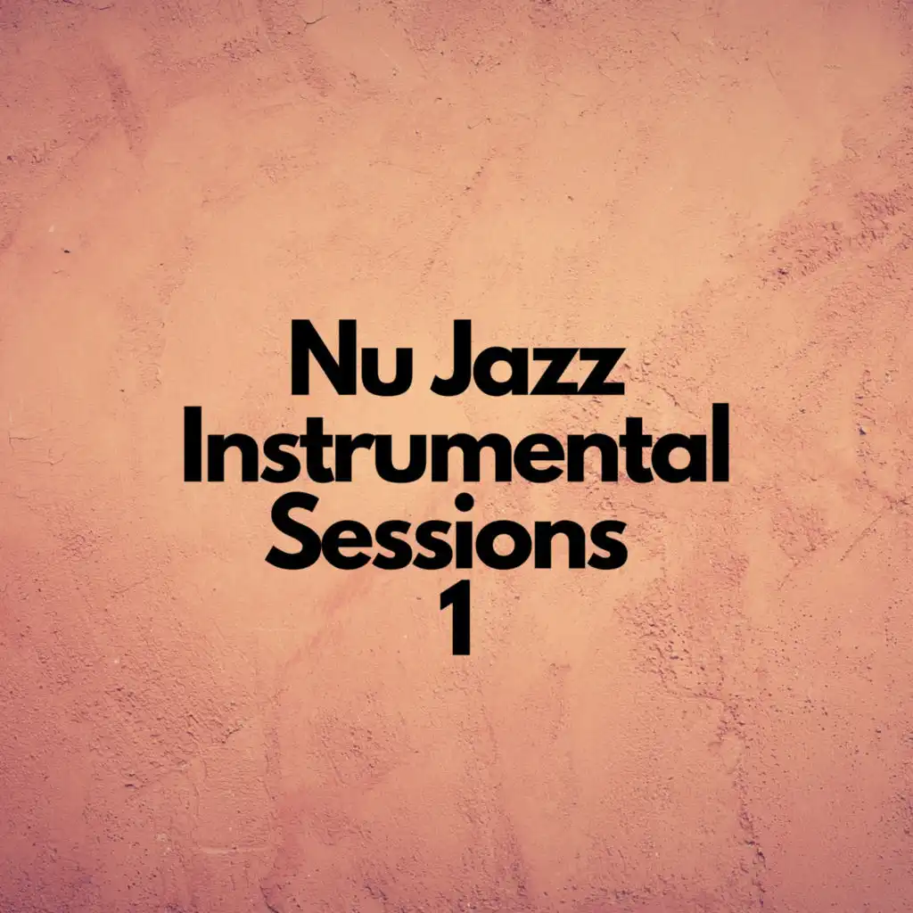 Nu Jazz Instrumental Sessions 1