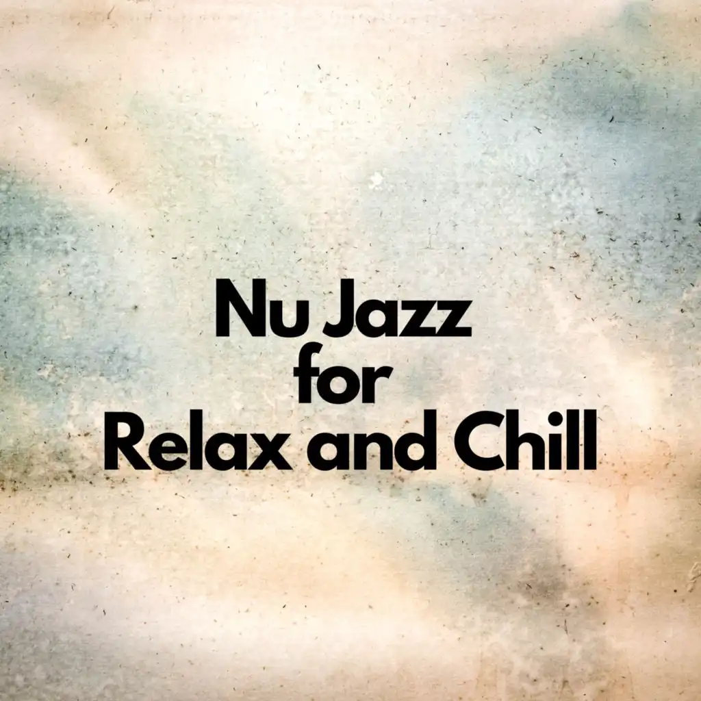 Nu Jazz for Relax and Chill