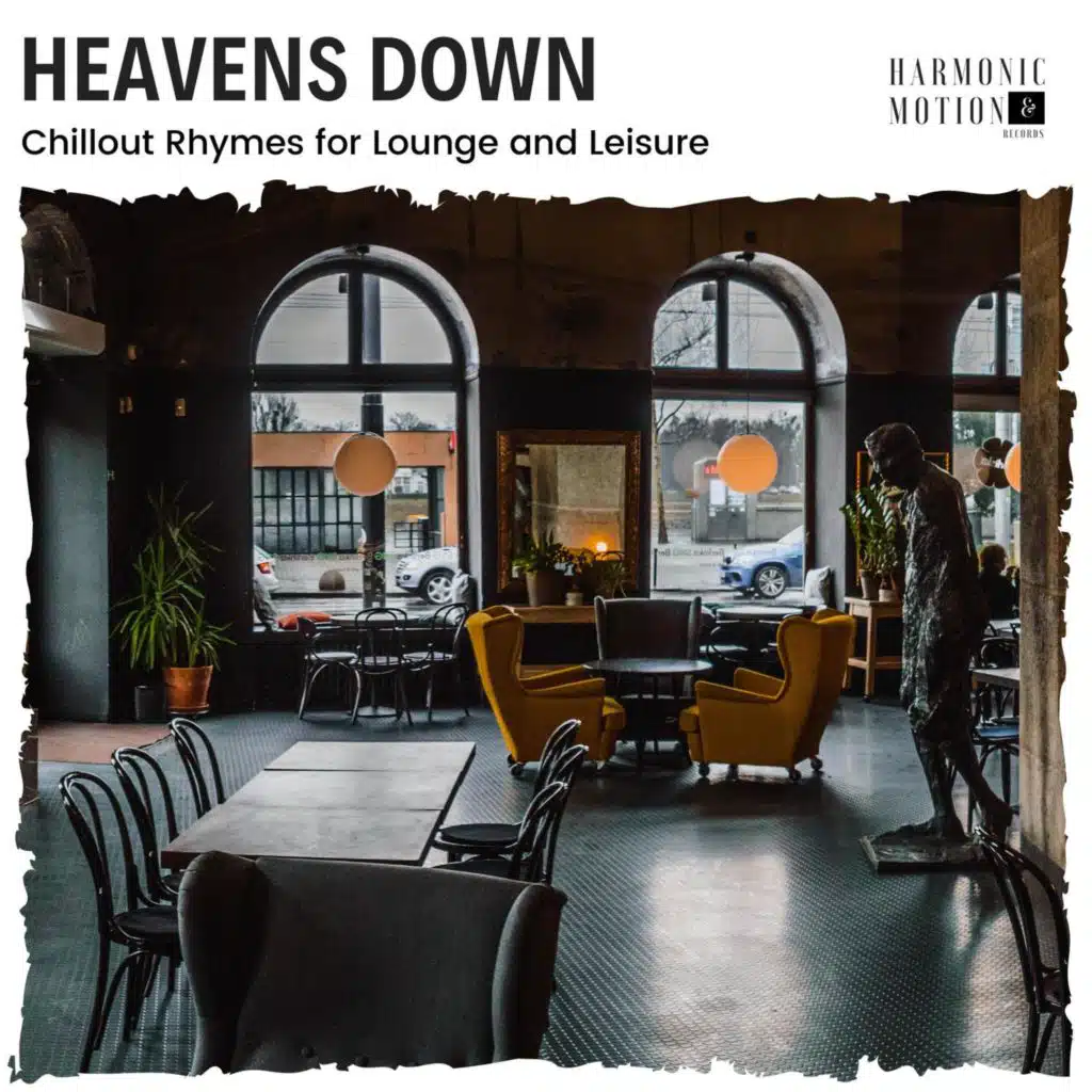 Heavens Down - Chillout Rhymes For Lounge And Leisure
