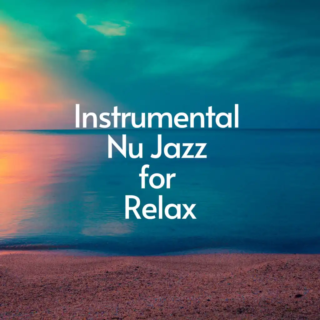 Instrumental Nu Jazz for Relax