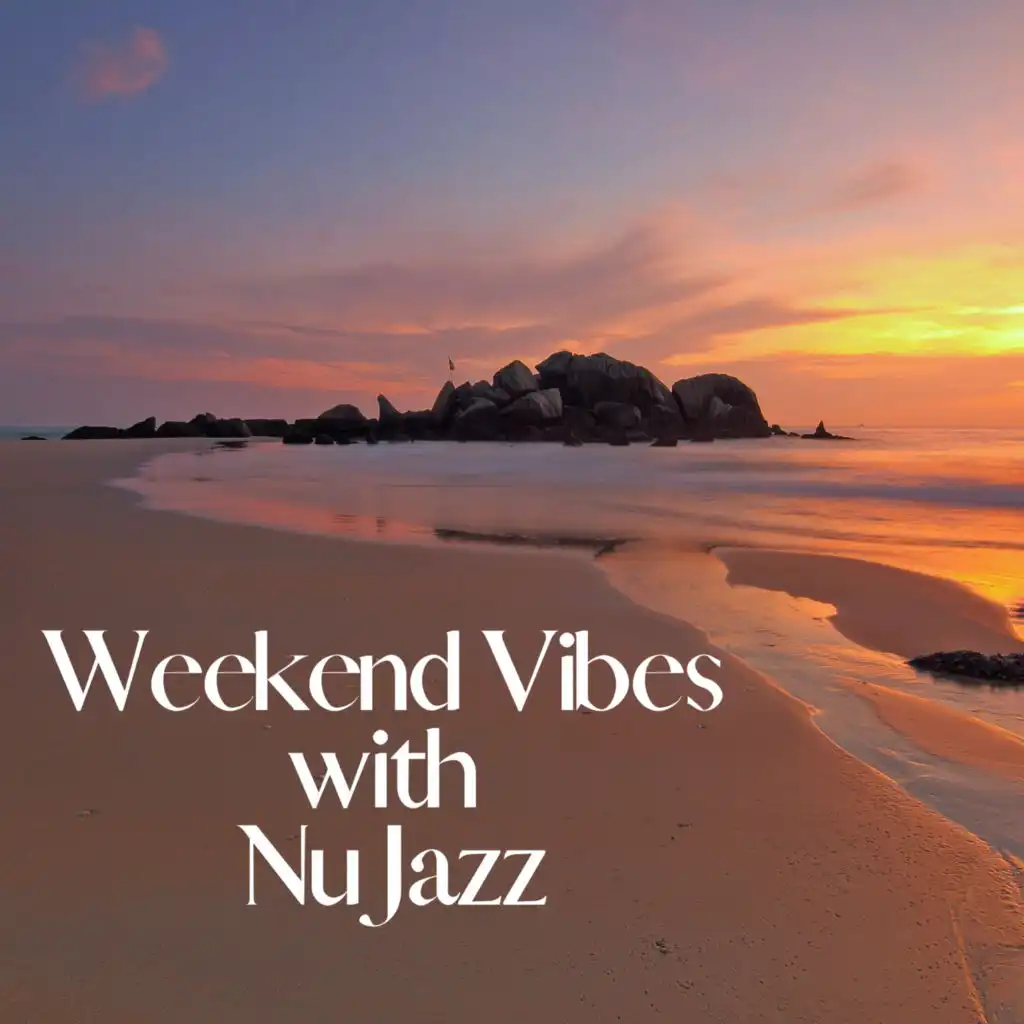 Weekend Vibes with Nu Jazz