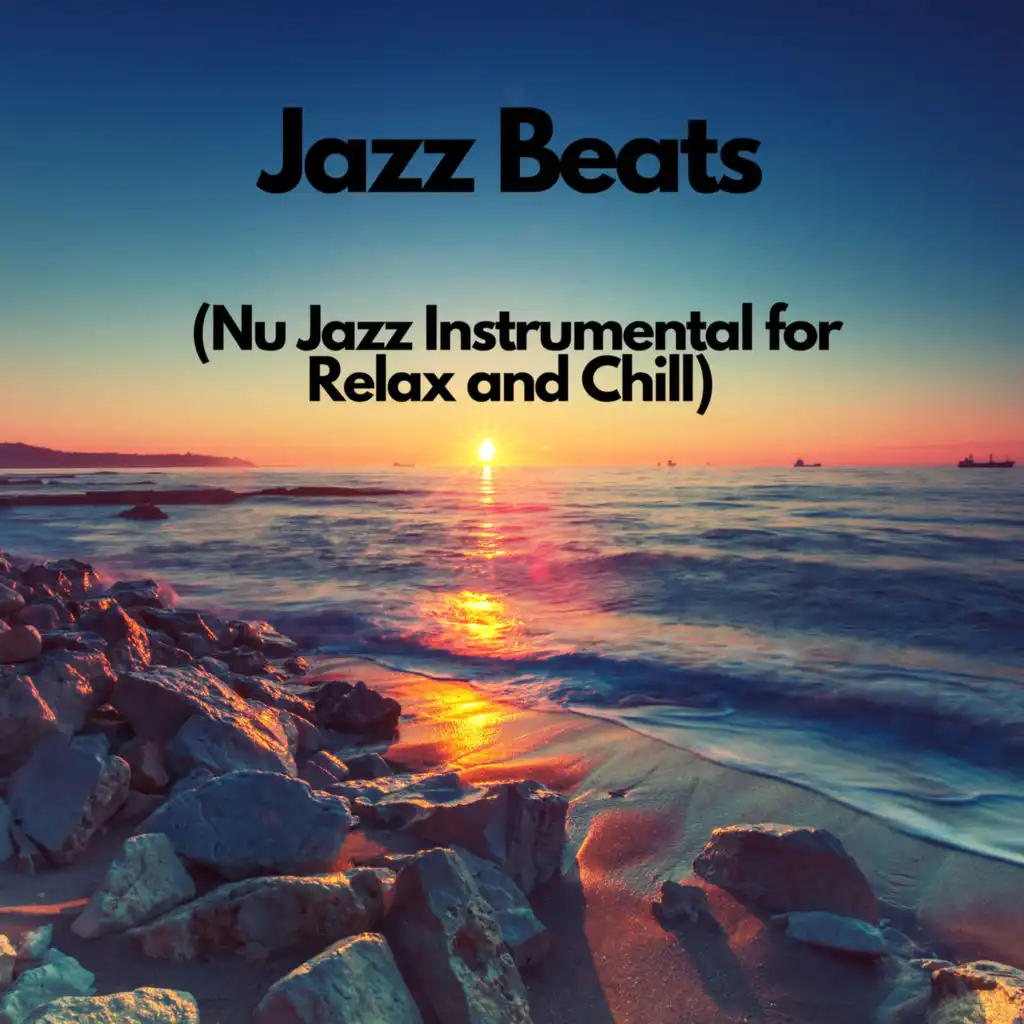 Jazz Beats (Nu Jazz Instrumental for Relax and Chill)