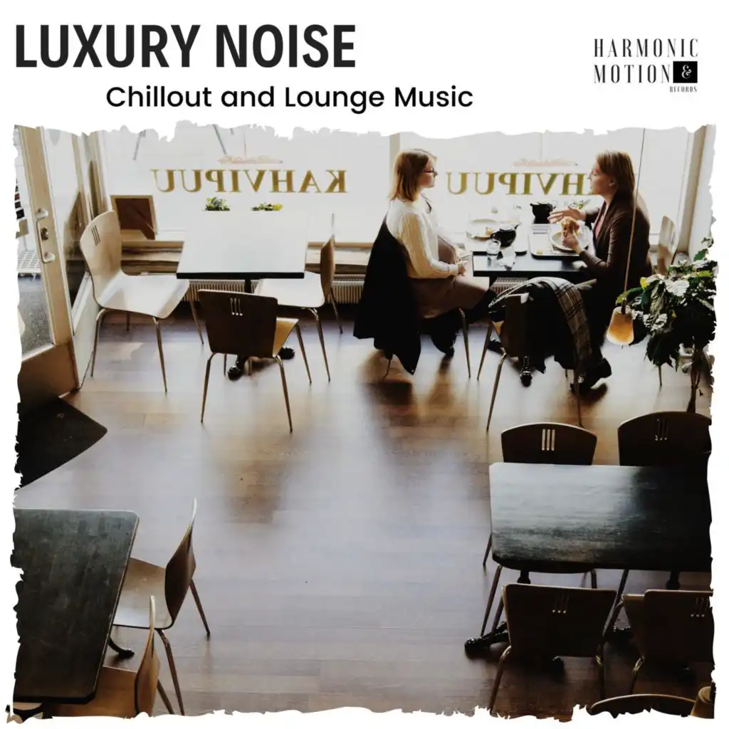 Luxury Noise - Chillout And Lounge Music