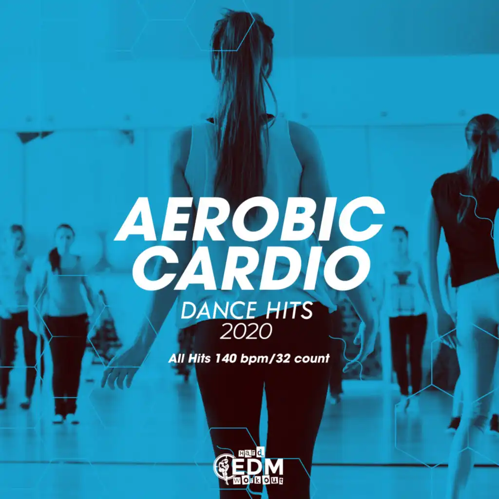 Aerobic Cardio Dance Hits 2020: All Hits 140 bpm/32 count