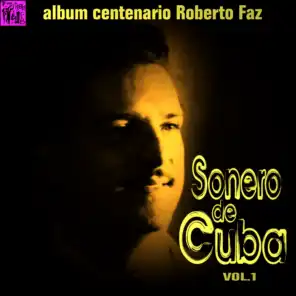 Centenario Roberto Faz: Sonero de Cuba, Vol.1