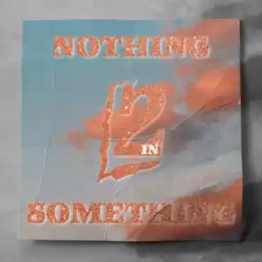 Nothing In2 Something