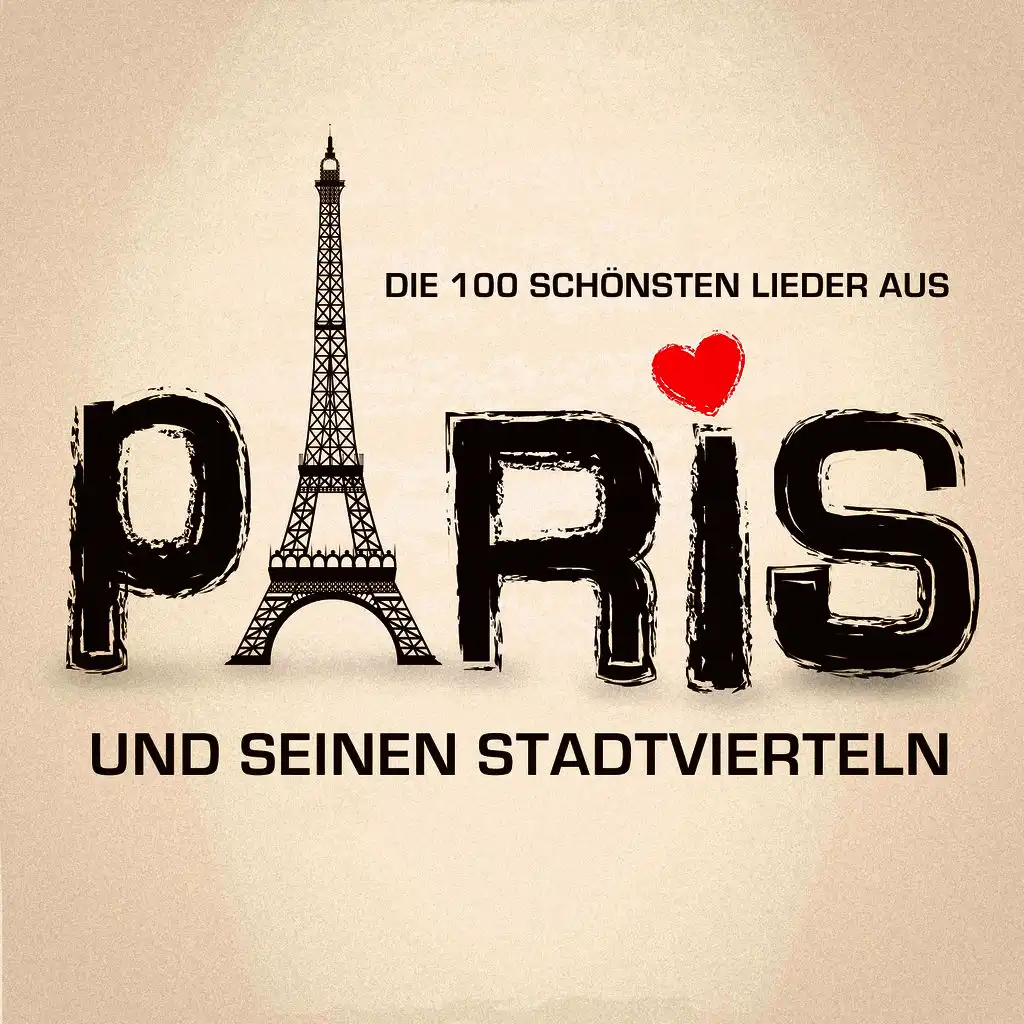 Die 100 schönsten Lieder aus Paris und seinen Stadtvierteln