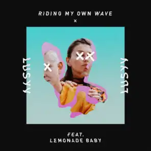 Riding My Own Wave (feat. Lemonade Baby)