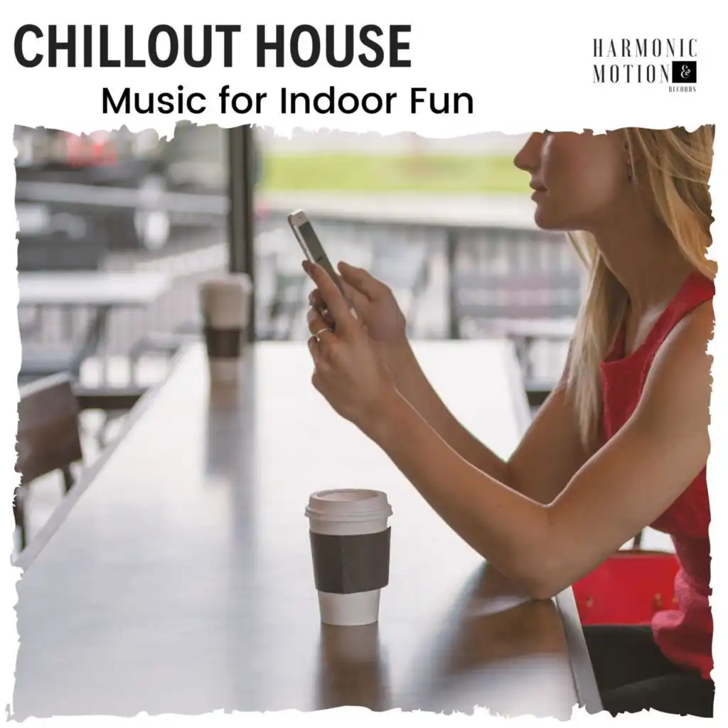 Chillout House - Music For Indoor Fun