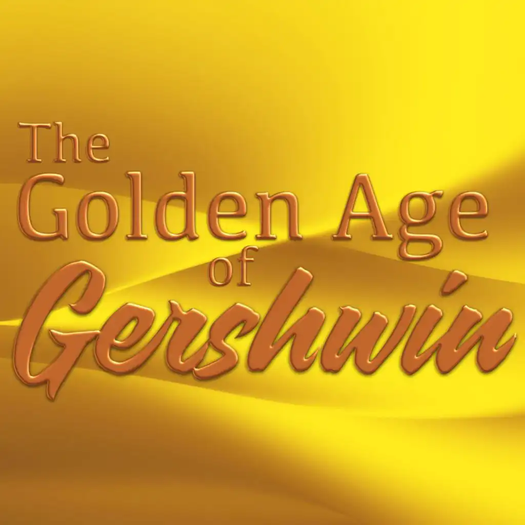 The Golden Age of Gershwin