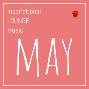 Inspirational Lounge Music: May