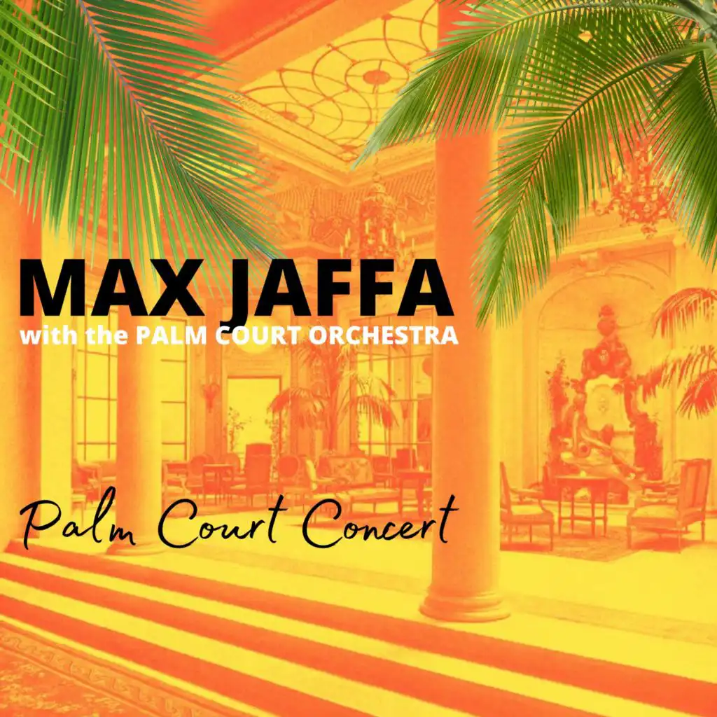 Max Jaffa and The Palm Court Orchestra