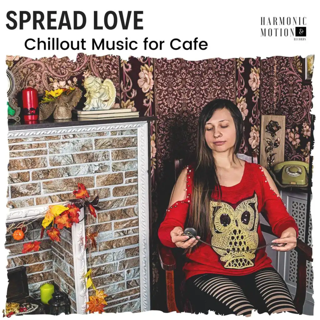 Spread Love - Chillout Music For Cafe