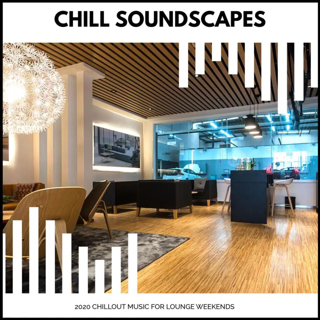 Chill Soundscapes - 2020 Chillout Music For Lounge Weekends