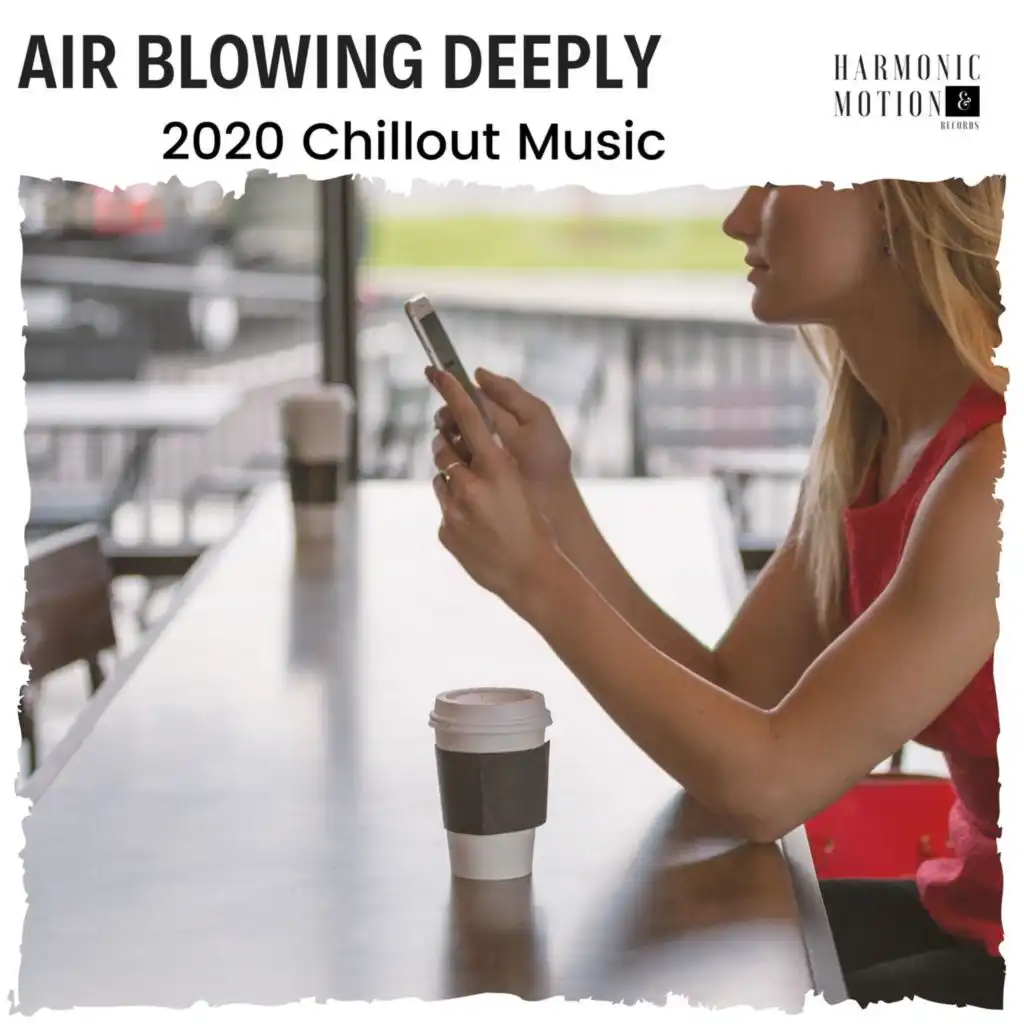 Air Blowing Deeply - 2020 Chillout Music