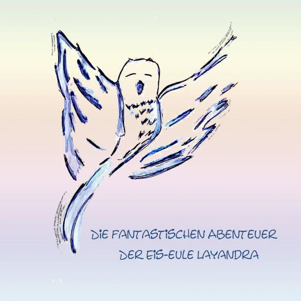 Die fantastischen Abenteuer der Eis - Eule Layandra