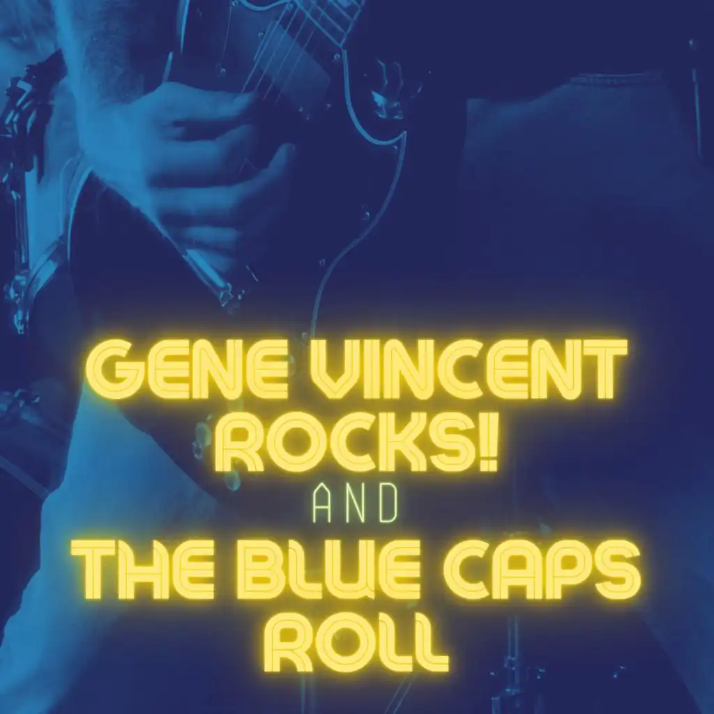 ﻿Gene Vincent Rocks! And the Blue Caps Roll