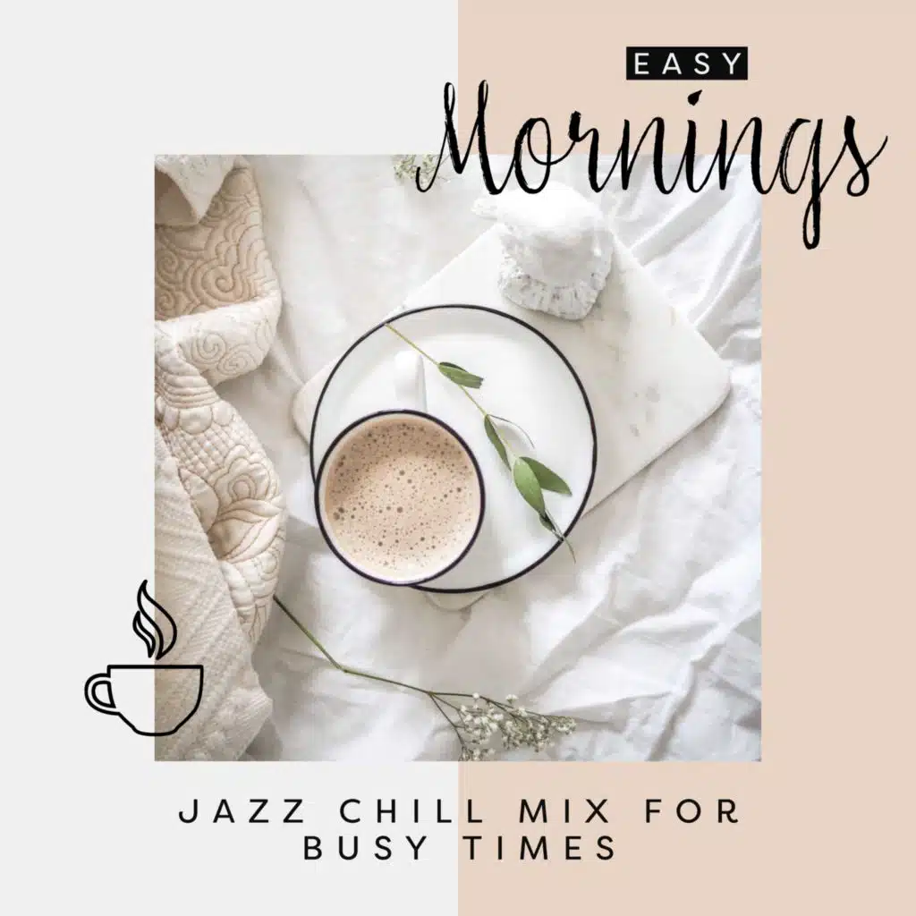 Easy Mornings (Jazz Chill Mix for Busy Times)