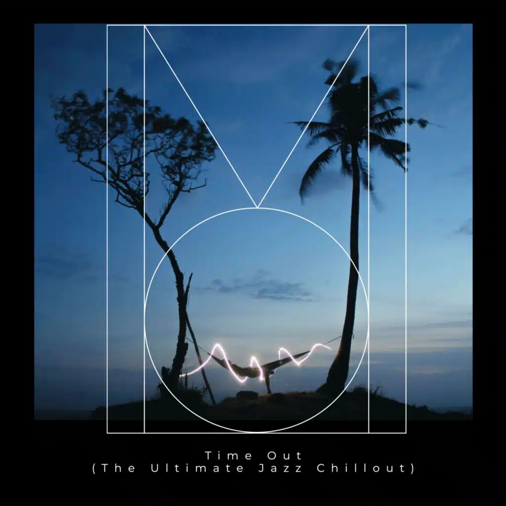 Time Out (The Ultimate Jazz Chillout)
