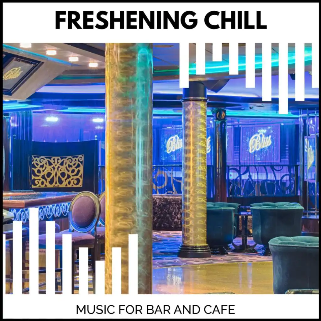 Freshening Chill - Music For Bar And Cafe