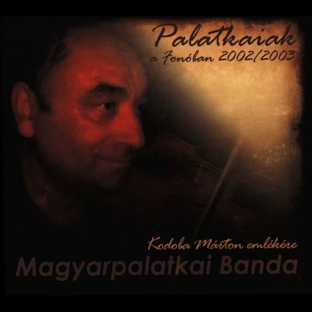 Palatkaiak A Fonóban 2002 / 2003 (Kodoba Márton Emlékére)