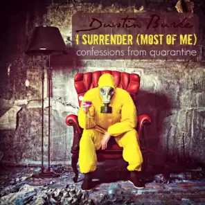 I Surrender (Most of Me): Confessions from Quarantine