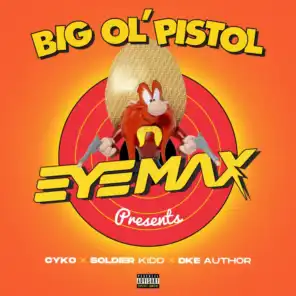 Big Ol' Pistol (feat. Cyko, Soldier Kidd & DKE Author)