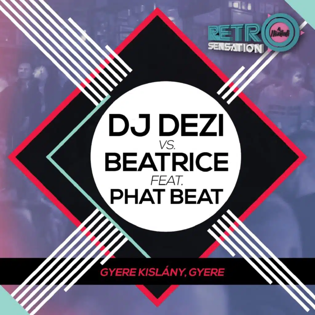 Gyere, Kislány Gyere (Radio Edit) [feat. Phat Beat]