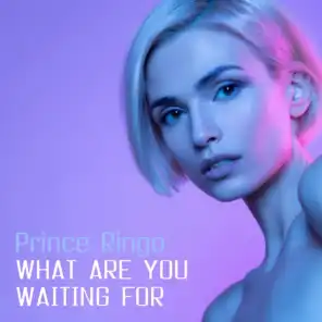 What Are You Waiting For (Extended Mix)