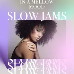 In a Mellow Mood: Slow Jams