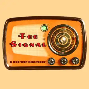 The Signal: a Doo Wop Rhapsody