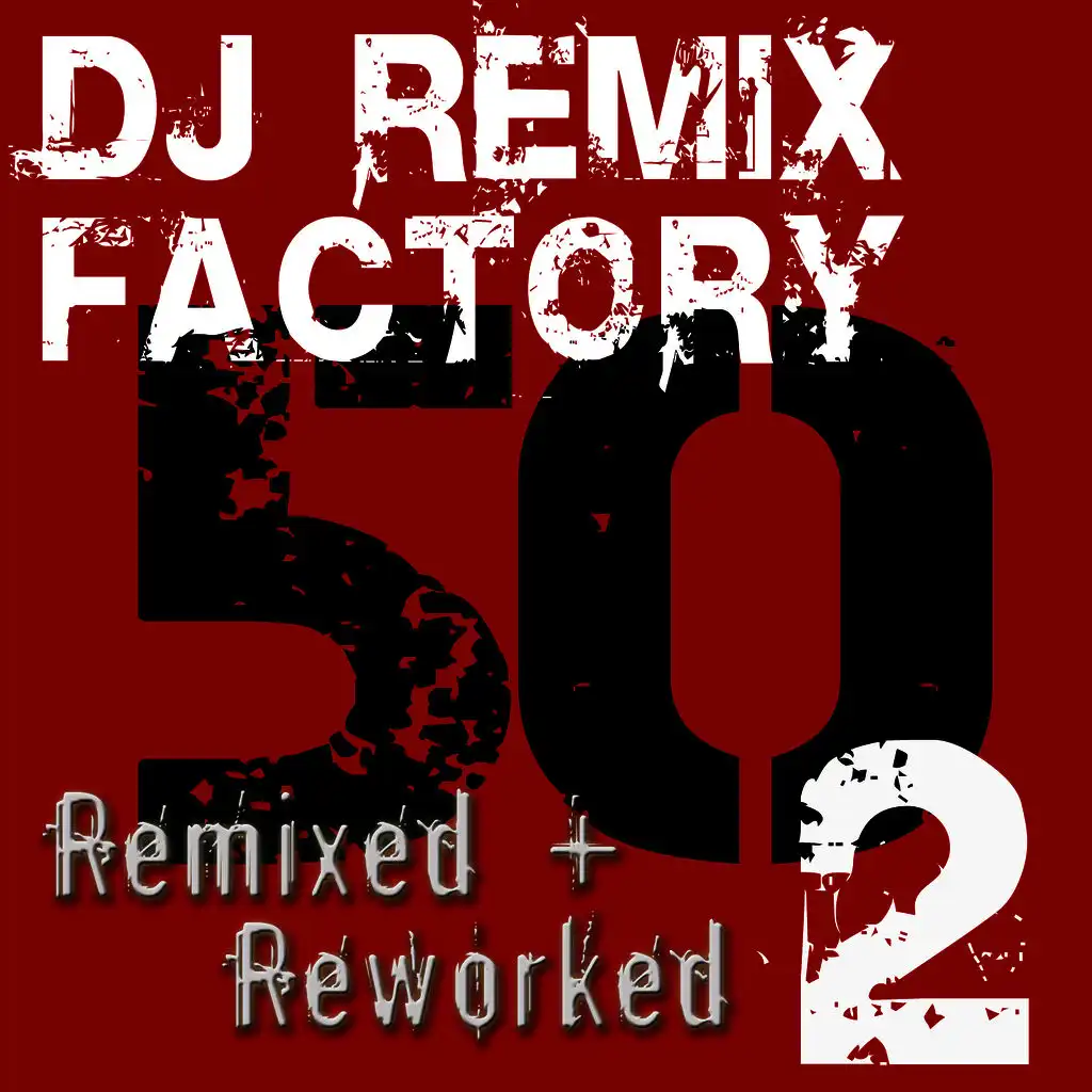 DJ ReMix Factory – 50 ReMixed + ReWorked – Volume 2