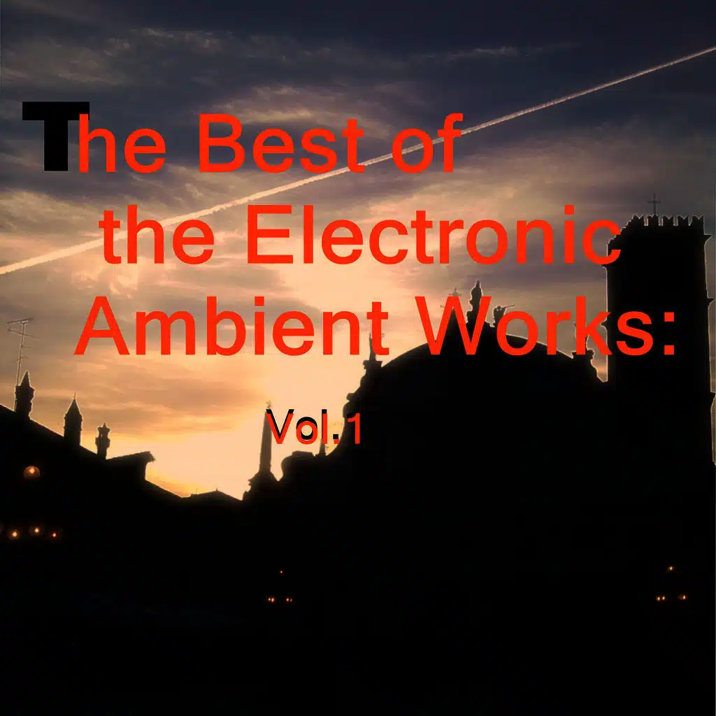 The Best of the Electronic Ambient Works: Vol.1