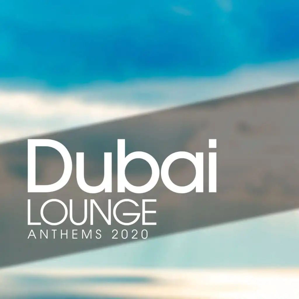 Dubai Lounge Anthems 2020