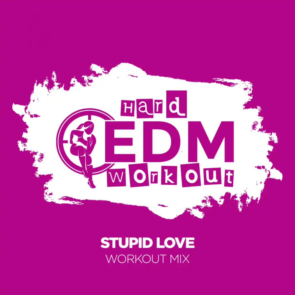 Stupid Love (Workout Mix 140 bpm)