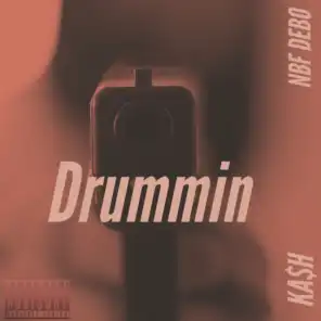 Drummin (feat. Ka$H)