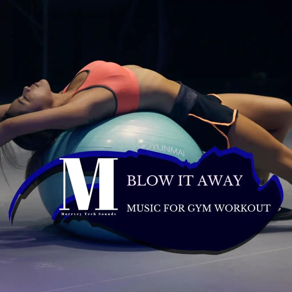 Blow It Away - Music For Gym Workout