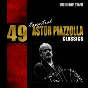 49 Essential Astor Piazzolla Classics Vol. 2