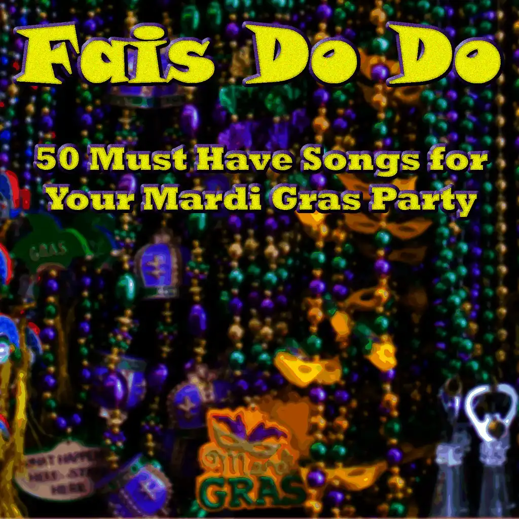 Fais Do Do: 50 Must Have Songs for Your Mardi Gras Party