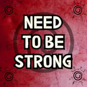 Need to Be Strong (Music from Naruto)