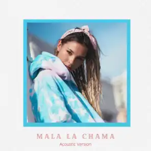 Mala La Chama (Acoustic Version)