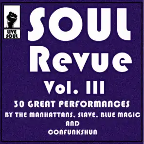 Soul Revue III 30 Great Performances by the Manhattans, Slave, Blue Magic and Confunkshun