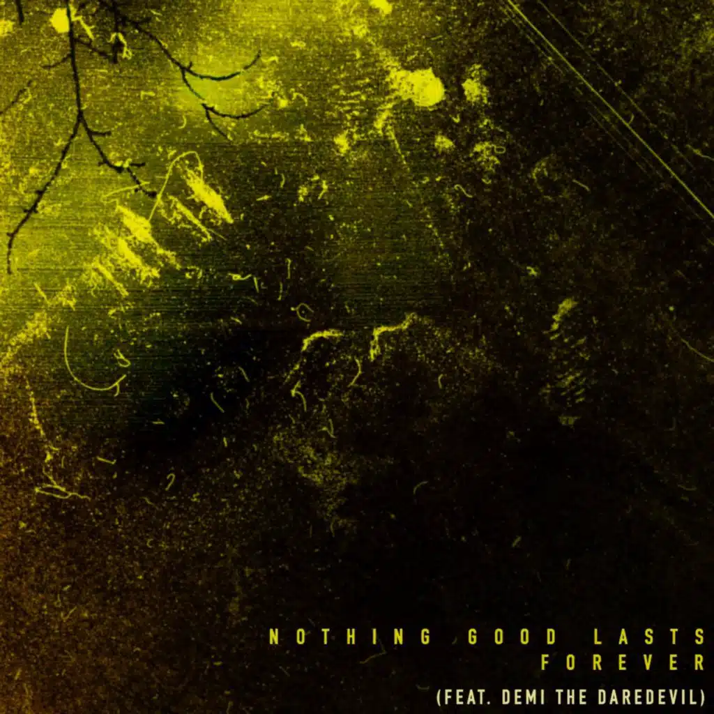 Nothing Good Lasts Forever (feat. Demi the Daredevil)