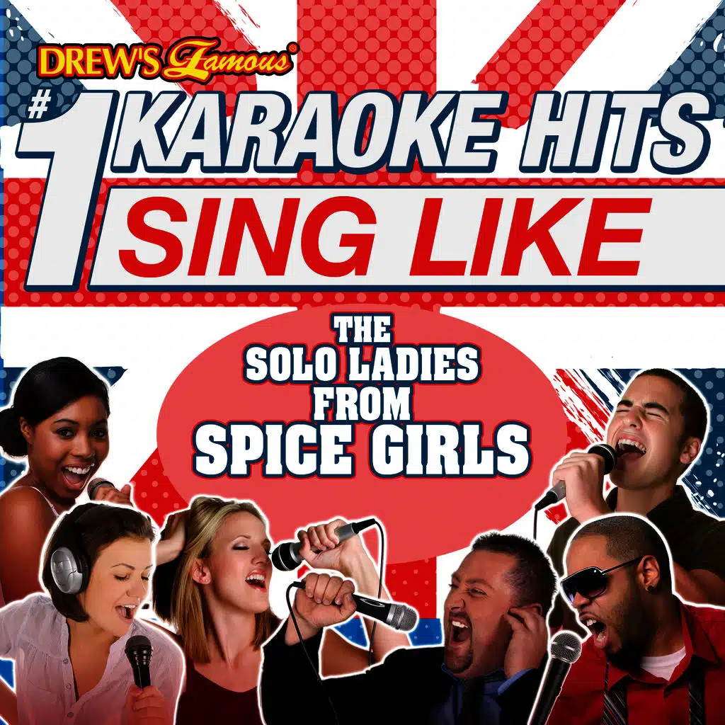 Drew's Famous #1 Karaoke Hits: Sing Like The Solo Ladies From Spice Girls