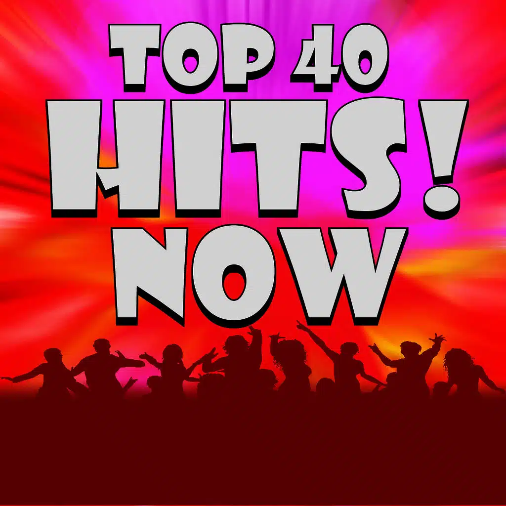 Top 40 Hits! Now